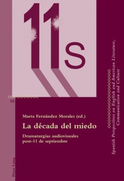 La década del miedo Dramaturgias audiovisuales post-11 de septiembre