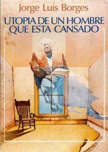 JLB - Cover de Utopía de un hombre que está cansado Ed Andrés Bello 1988